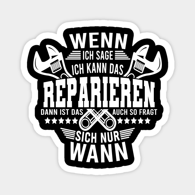 Wenn ich sage ich kann das reparieren dann ist das auch so Reparieren