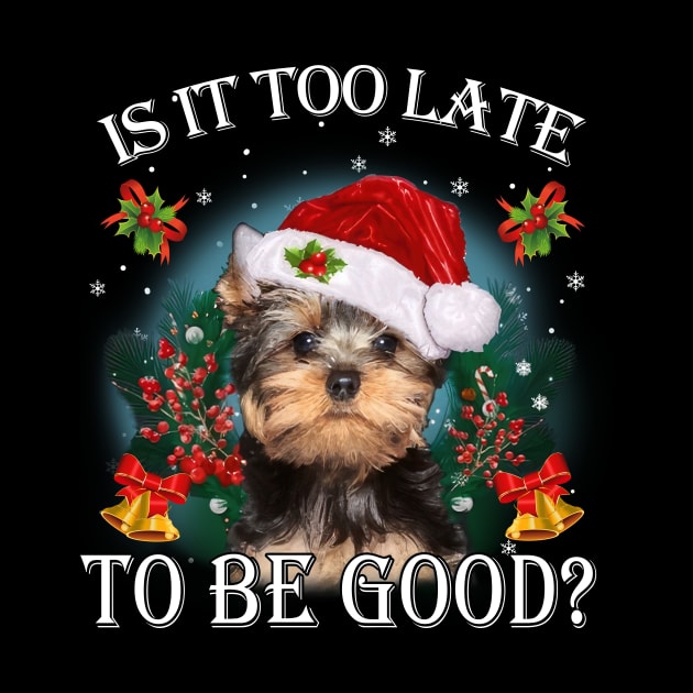 Santa Yorkshire Terrier Christmas Is It Too Late To Be Good by Centorinoruben.Butterfly