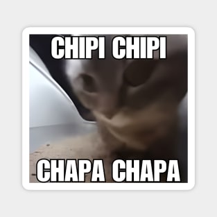 CHIPI CHIPI CHAPA CHAPA Cat Meme Magnet