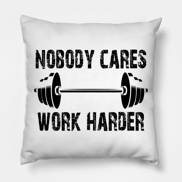 Weightlifting - Nobody Cares Work Harder Pillow by KC Happy Shop