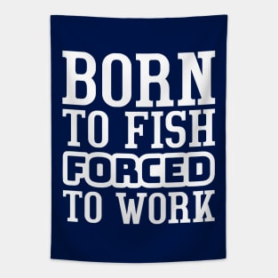 Born to fish, forced to work Tapestry