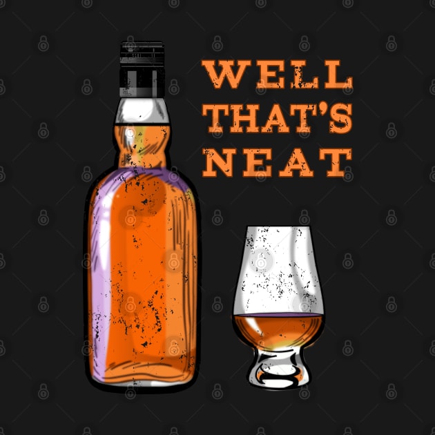 Whiskey Neat Funny Alcohol Drinking by macdonaldcreativestudios