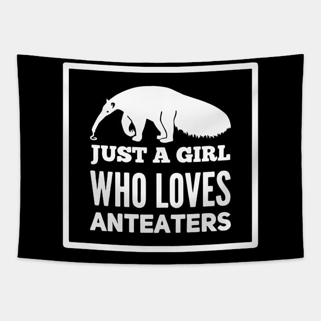 Just A Girl Who Loves Anteaters Tapestry by maxdax