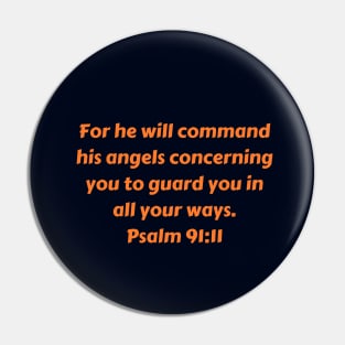 Bible Verse Psalm 91:11 Pin