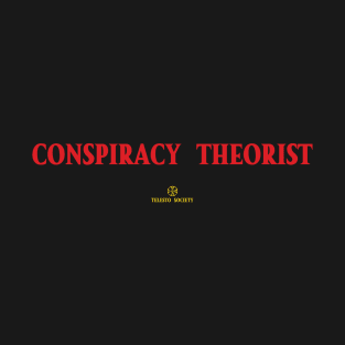 CONSPIRACY THEORIST T-Shirt