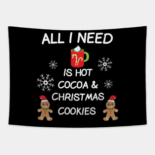 All I Need Is Hot Cocoa & Christmas Cookies T-shirt Tapestry