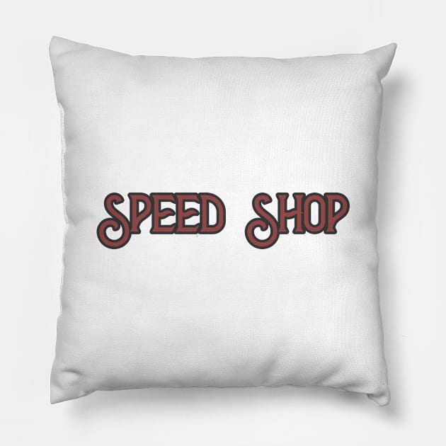 Speed Shop Pillow by ShirtyLife