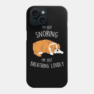 English Bulldog Not Snoring Dog Phone Case