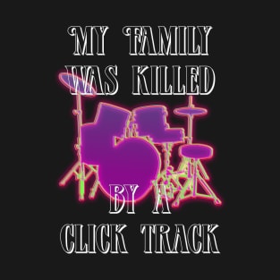 My Family Was Killed By A Click Track (White) T-Shirt