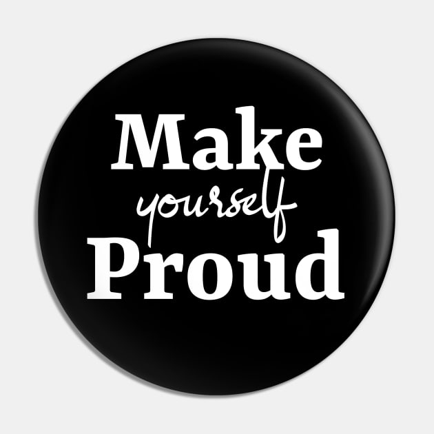 Make Yourself Proud Pin by MIRO-07