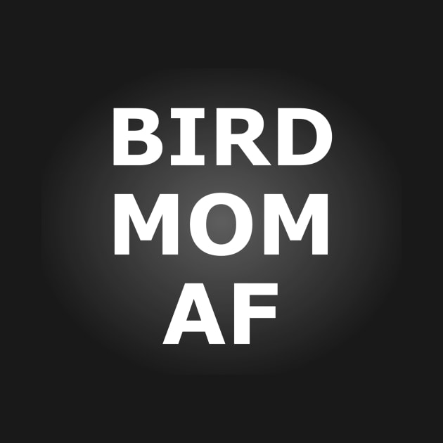 Best Bird Mom Af Ever Quote Mothers Day Funny Stuff by Stick Figure103