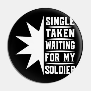 Single Taken Waiting For My Soldier tee design birthday gift graphic Pin