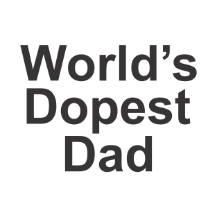 worlds dopest dad T-Shirt