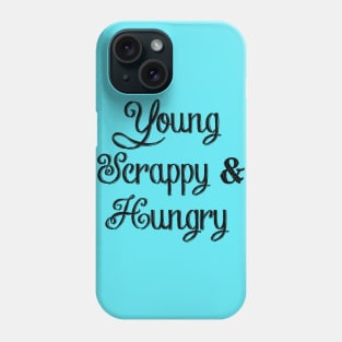 Young, Scrappy & Hungry Phone Case