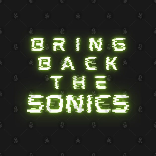 Bring Back The Sonics! by capognad