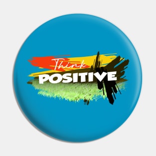 Think Positive. Pin