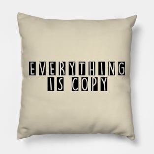 Everything is copy - Nora Ephron Pillow