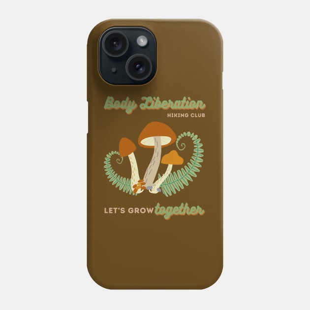 BLHC Let's Grow Together Phone Case by Body Liberation Outdoor Club