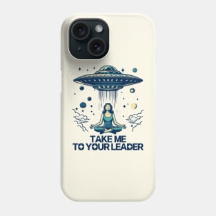 Take Me To Your Leader Phone Case