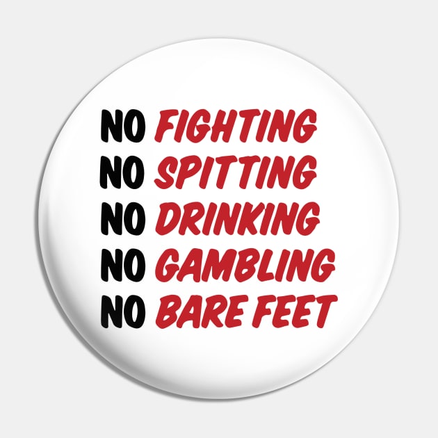 No Fighting, No Spitting, No Drinking, No Gambling, No Bare Feet Pin by BodinStreet