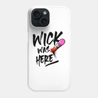 Wick was here Phone Case