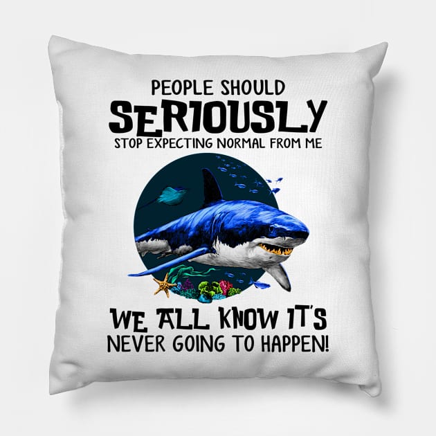 Shark People Should Seriously Stop Expecting Shirt Pillow by Nikkyta