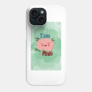 Be Kind to Your Mind 1 Phone Case