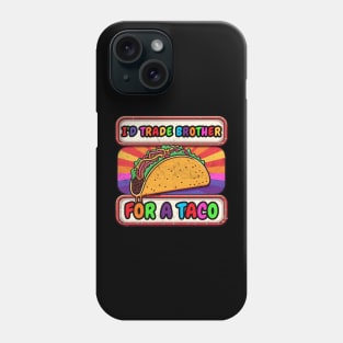 I'd Trade My Brother For A Taco Cinco De Mayo funny Phone Case