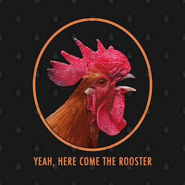 Here Come The Rooster! by HellraiserDesigns