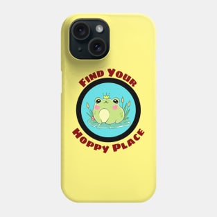 Find Your Hoppy Place - Cute Frog Pun Phone Case