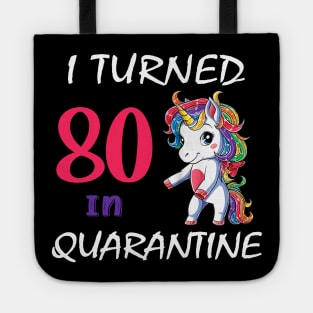 I Turned 80 in quarantine Cute Unicorn Tote