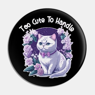 Too cute to handle Pin