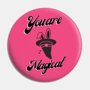 You are magical Pin