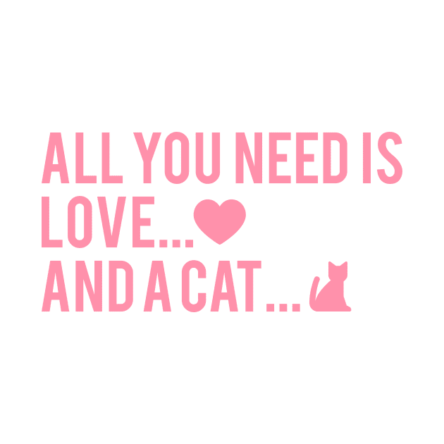 All You Need Is Love And A Cat by STFN Shop