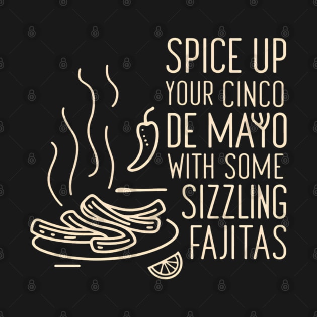 Spice up your Cinco de Mayo with some sizzling fajitas by CreationArt8