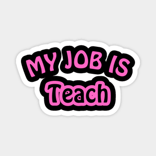 My Job Is Teach Magnet