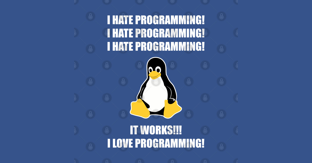 I Hate Programming It Works I Love Programming - Programming - T-Shirt ...