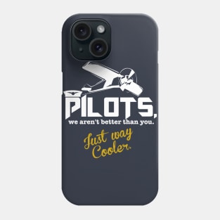 Pilot's. We Aren't Better Than You Just Way Cooler Phone Case