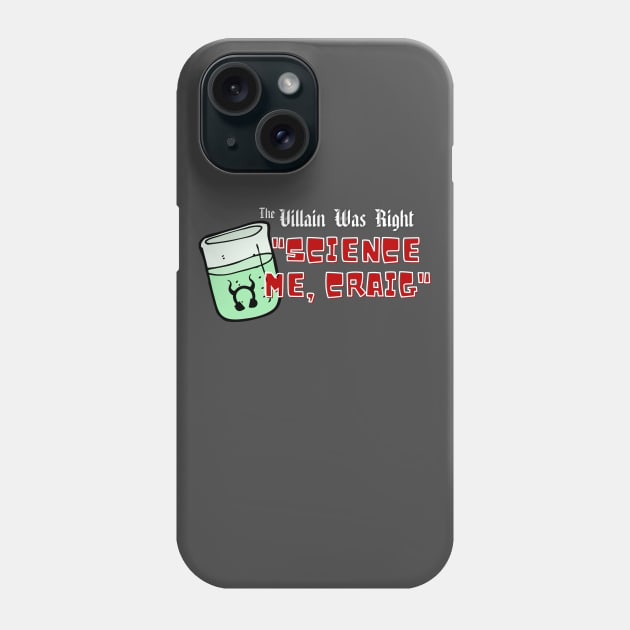 Science Me, Craig V2 Phone Case by The Villain Was Right