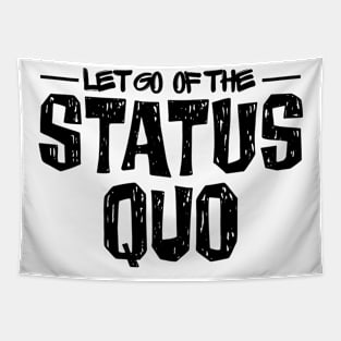 Let Go of the Status Quo Tapestry