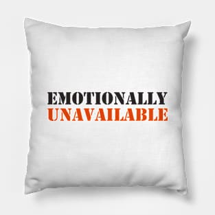 EMOTIONALLY UNAVAILABLE Pillow