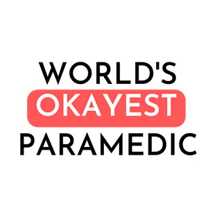 Worls okayest paramedic T-Shirt