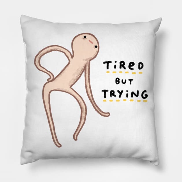 Honest Blob - Tired But Trying Pillow by Sophie Corrigan