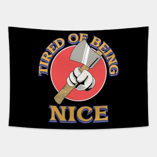 tired being nice Tapestry