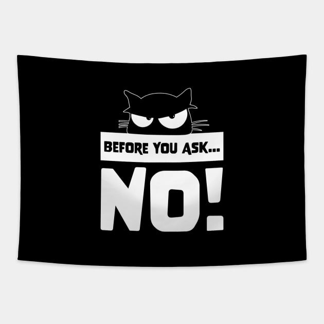 Funny Before you ask no cute lazy cat shirt for cat lovers Tapestry by star trek fanart and more