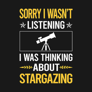 Sorry I Was Not Listening Stargazing Stargaze T-Shirt