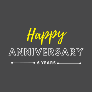 Happy Anniversary | 6 Year T-Shirt