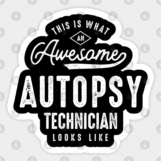 Funny Awesome Autopsy Technician Job Occupation Autopsy Technician