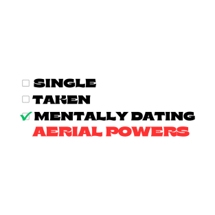 Mentally Dating Aerial Powers T-Shirt