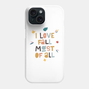 I Love Fall Most Of All Phone Case